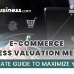 Ecommerce Business Valuation Methods: The Ultimate Guide to Maximize Your Sales 
